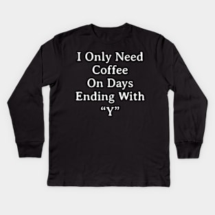 I Need Coffee Kids Long Sleeve T-Shirt